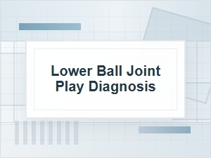 How to Diagnose Lower Ball Joint Play