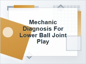 Repair Options for Lower Ball Joint Play Diagnosis